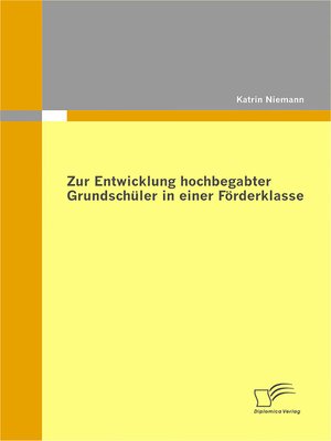 cover image of Zur Entwicklung hochbegabter Grundschüler in einer Förderklasse